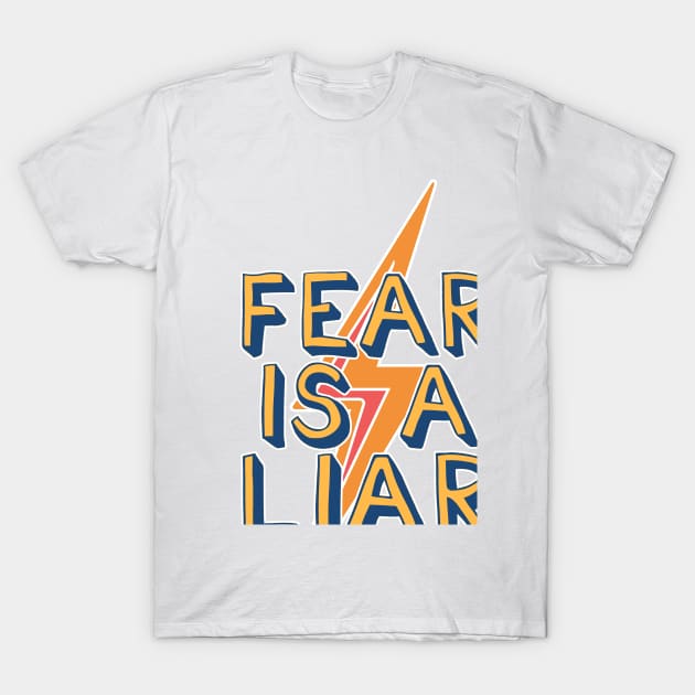 Fear is a liar T-Shirt by SouthPrints